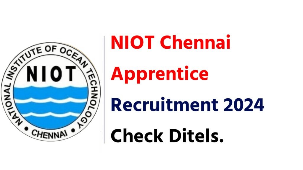 NIOT Chennai Apprentice Recruitment 2024