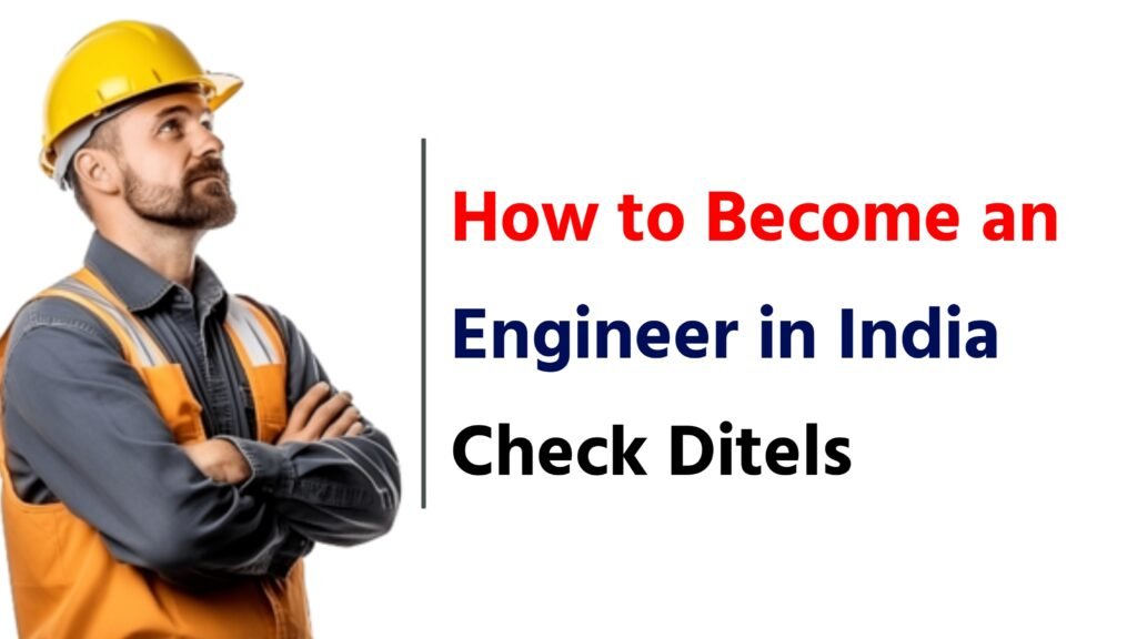 How to Become an Engineer in India